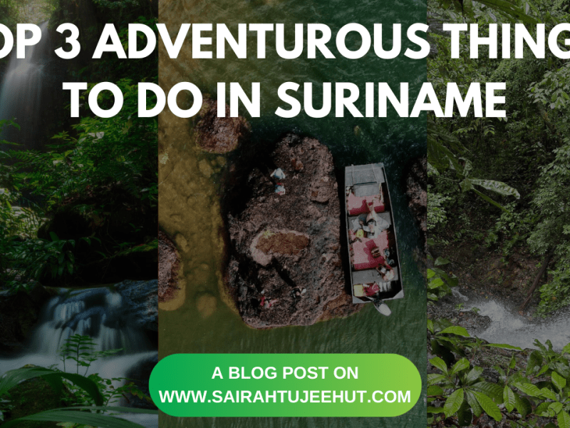 Top 3 adventurous things to do in Suriname – by Sairah To&nbsp;Adventure