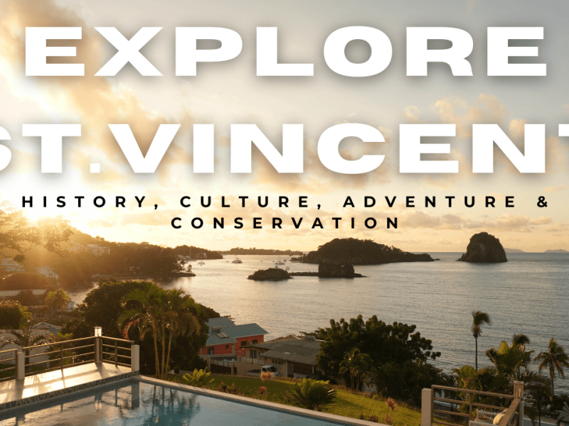 Explore St.Vincent: A Journey Through History, Culture &&nbsp;more